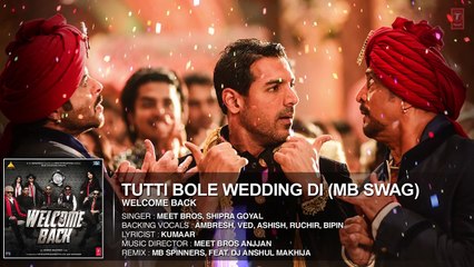 Tutti Bole Wedding Di (MB Swag) FULL AUDIO Song - Meet Bros & Shipra Goyal _ Welcome Back _ T-Series