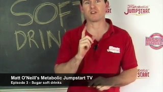 Sugar soft drinks - Metabolic Jumpstart TV Ep#3 with Matt O'Neill