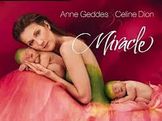 Celine Dion and Anne Geddes - Miracle
