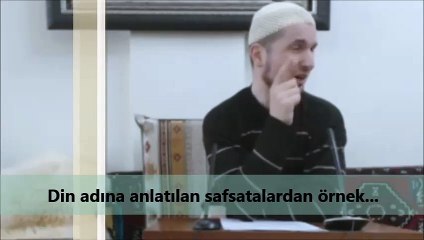 Din adına anlatılan safsatalardan örnek...