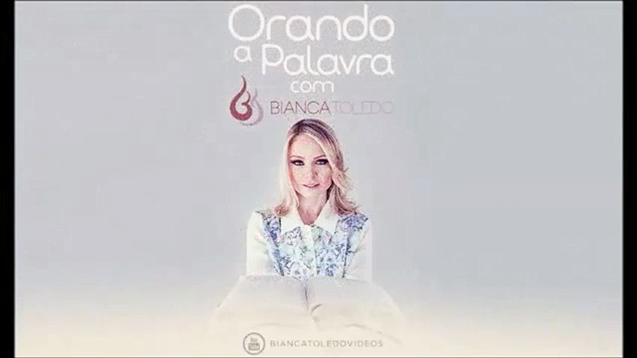 Orando a palavra com Bianca Toledo  O Conhecimento de Deus  13/09/2015