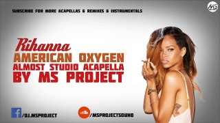 Rihanna - American Oxygen (Acapella - Vocals Only) + DL