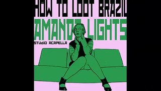 How To Loot Brazil - Amanda Lights (Studio Acapella)