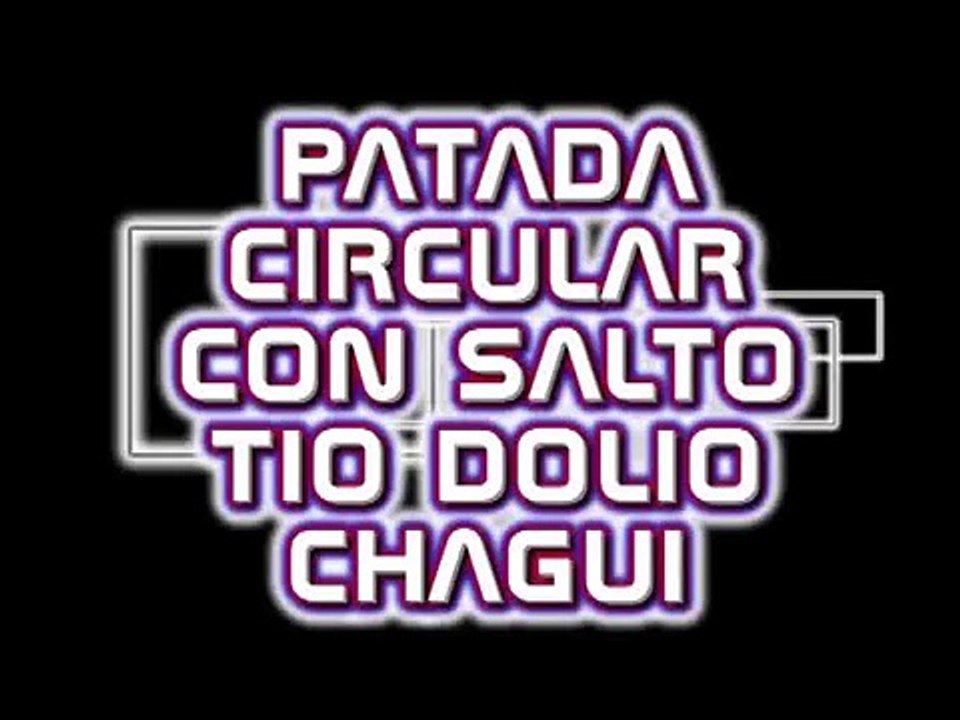 TECNICAS    PATADA CIRCULA CON SALTO   TIO DOLIO CHAGUI