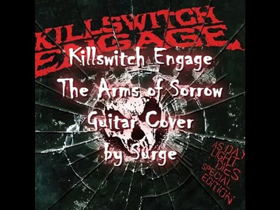 Killswitch Engage - The Arms of Sorrow - Guitar Cover