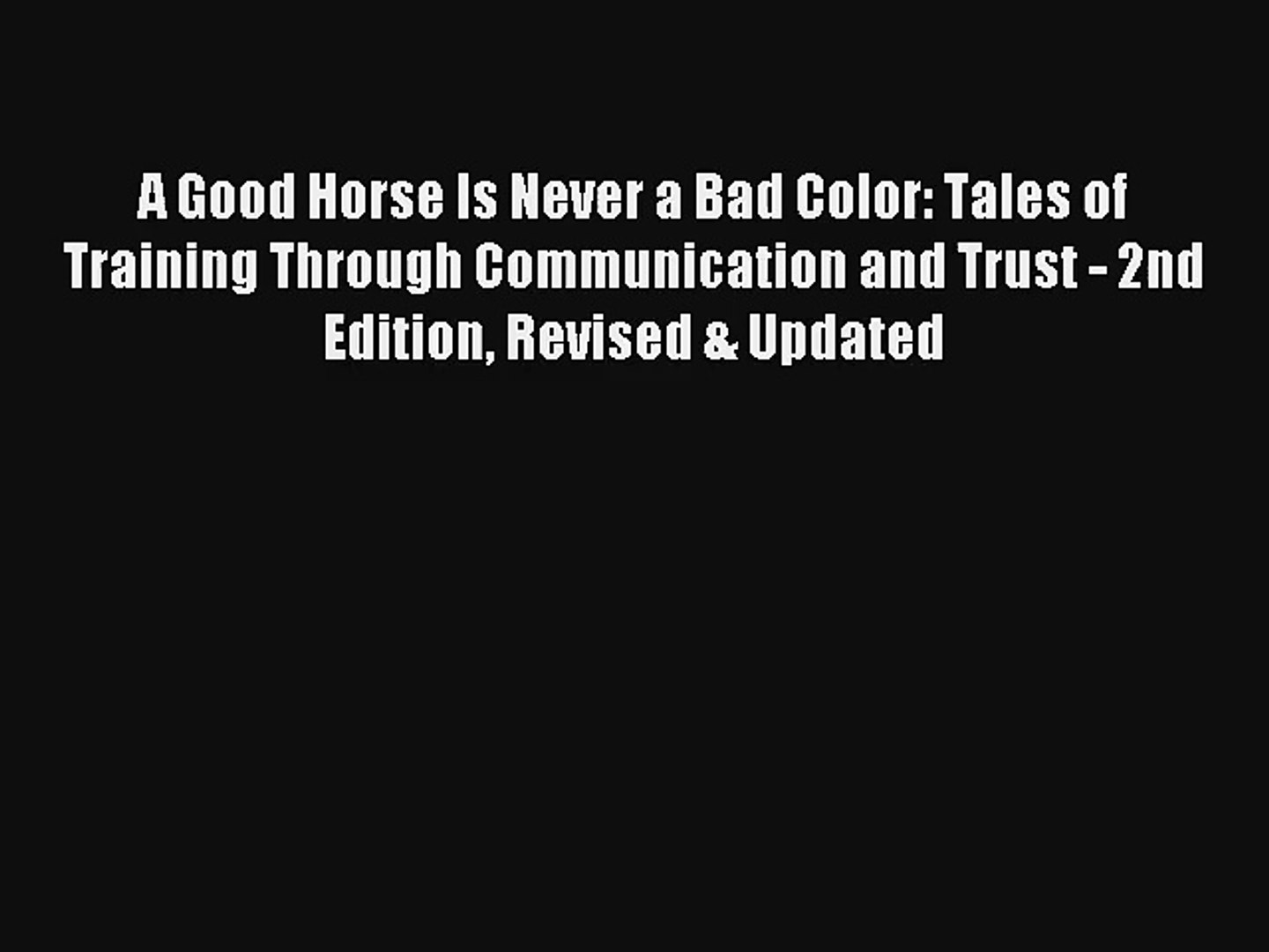 Sports Outdoors A Good Horse Is Never A Bad Color Tales Of Training Through Communication And Trust Books Newid Com Sg