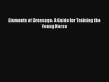 Read Elements of Dressage: A Guide for Training the Young Horse Book Download Free