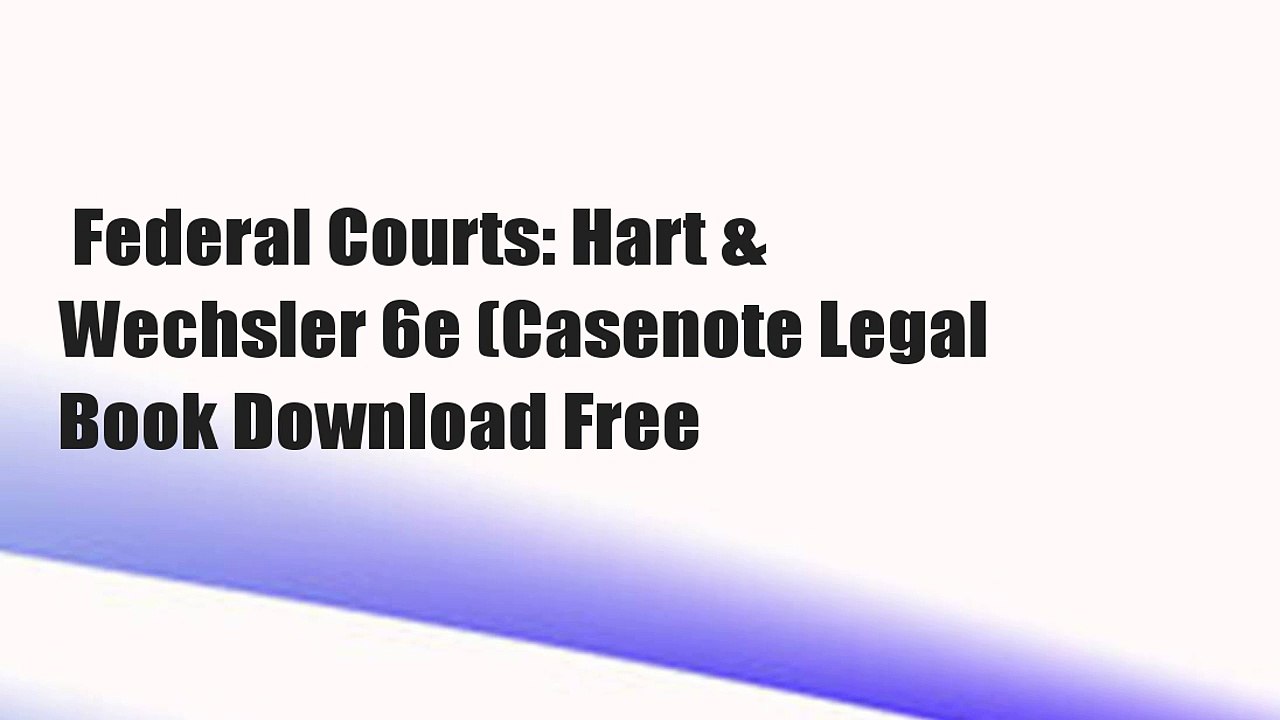 Federal Courts: Hart & Wechsler 6e (Casenote Legal  Book Download Free