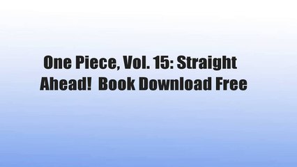 One Piece, Vol. 15: Straight Ahead!  Book Download Free