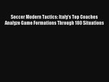 Read Soccer Modern Tactics: Italy's Top Coaches Analyze Game Formations Through 180 Situations
