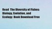 Read  The Diversity of Fishes: Biology, Evolution, and Ecology  Book Download Free