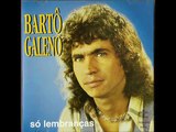 BARTÔ GALENO - Só lembranças (visite no Orkut conheço tudo de músicas bregas)