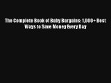 Read The Complete Book of Baby Bargains: 1000  Best Ways to Save Money Every Day Book Download