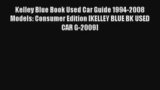 Read Kelley Blue Book Used Car Guide 1994-2008 Models: Consumer Edition [KELLEY BLUE BK USED