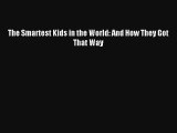 Read The Smartest Kids in the World: And How They Got That Way Book Download Free