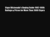 Read Cigar Aficionado's Buying Guide 1997-1998: Ratings & Prices for More Than 1000 Cigars
