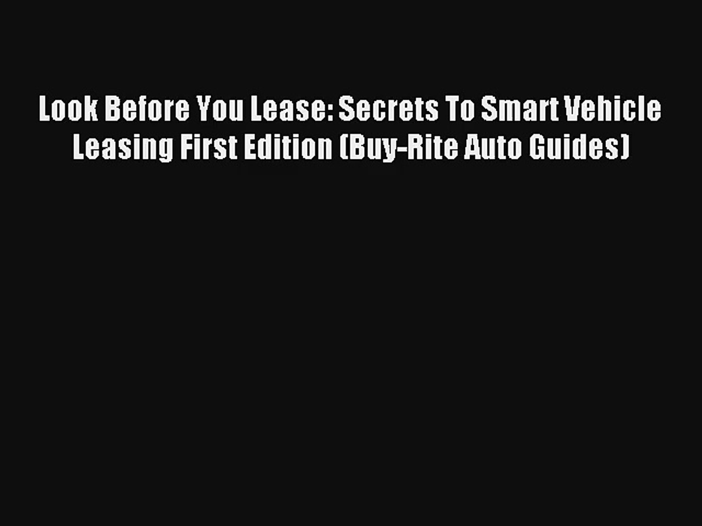 Buy Rite Auto >> Read Look Before You Lease Secrets To Smart Vehicle Leasing First Edition Buy Rite Auto Guides Buy Rite Auto >> Read Look Before You Lease Secrets To Smart Vehicle Leasing First Edition Buy Rite Auto Guides