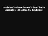 Read Look Before You Lease: Secrets To Smart Vehicle Leasing First Edition (Buy-Rite Auto Guides)