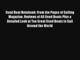 Read Used Boat Notebook: From the Pages of Sailing Magazine Reviews of 40 Used Boats Plus a