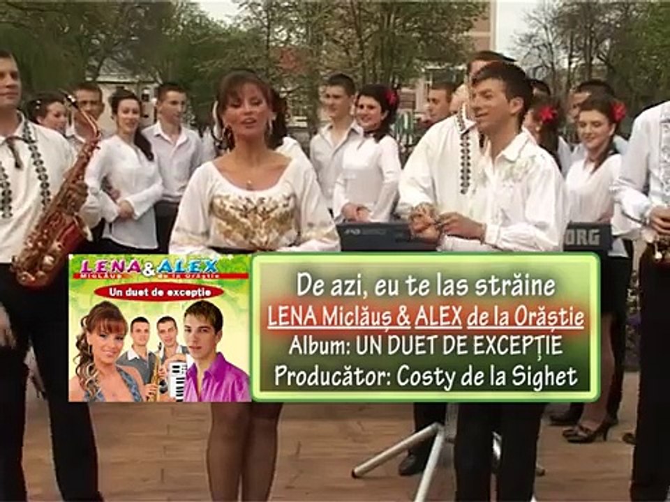 Lena Miclaus si Alex de la Orastie - De azi eu te las straine