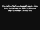 Read Wheels Stop: The Tragedies and Triumphs of the Space Shuttle Program 1986-2011 (Outward