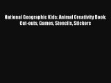 Read National Geographic Kids: Animal Creativity Book: Cut-outs Games Stencils Stickers Book