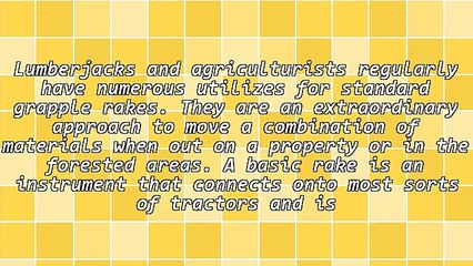 Grapple Rakes Can Be Beneficial