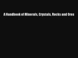 Read A Handbook of Minerals Crystals Rocks and Ores Book Download Free