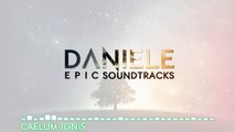 DANIELE Epic Soundtracks - Caelum Ignis