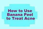 Banana Peel to Treat Acne and Pimple - Banana Benefits for Skin, beauty tips, health tips,