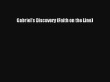 Read Gabriel's Discovery (Faith on the Line) Book Free