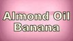 Beauty Tips - Banana and Almond Oil Facepack for Open Pores