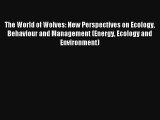 Read The World of Wolves: New Perspectives on Ecology Behaviour and Management (Energy Ecology
