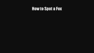 Read How to Spot a Fox Book Download Free
