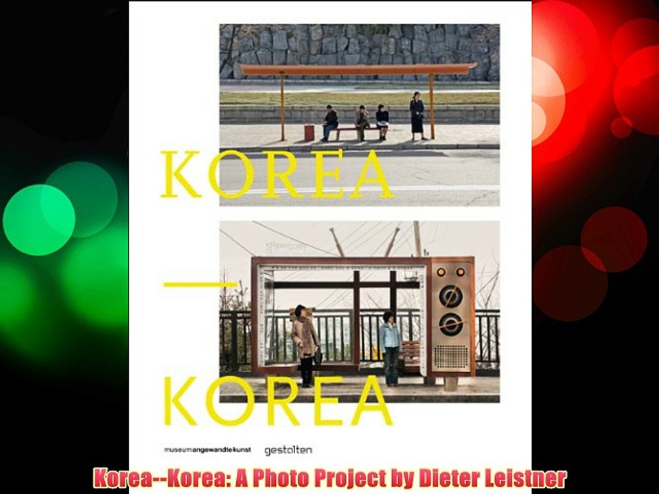 Korea--Korea: A Photo Project by Dieter Leistner FREE DOWNLOAD BOOK