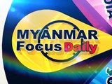 Myanmar Focus Daily:Foreign Investors Opportunity or Challenge for Local Business People
