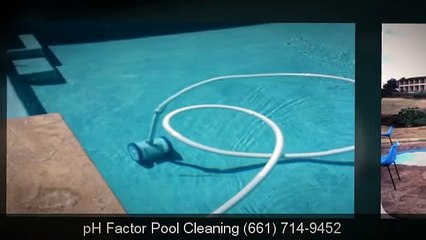 pH Factor Pool Cleaning - (661) 714-9452