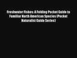 Read Freshwater Fishes: A Folding Pocket Guide to Familiar North American Species (Pocket Naturalist