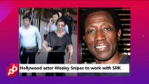 Shah Rukh Khan to work with Hollywood actor Wesley Snipes - Bollywood News