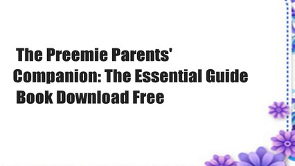 The Preemie Parents' Companion: The Essential Guide  Book Download Free
