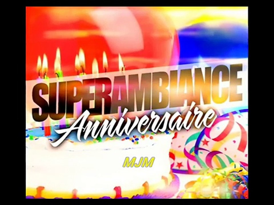Joyeux Anniversaire --- Super ambiance