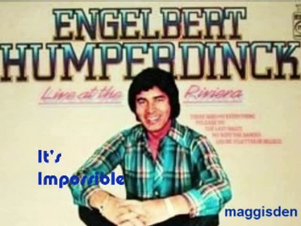 IT'S IMPOSSIBLE ~ ENGELBERT HUMPERDINCK