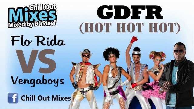 Flo Rida VS Vengaboys - GDFR (Hot Hot Hot) (Mash Up)