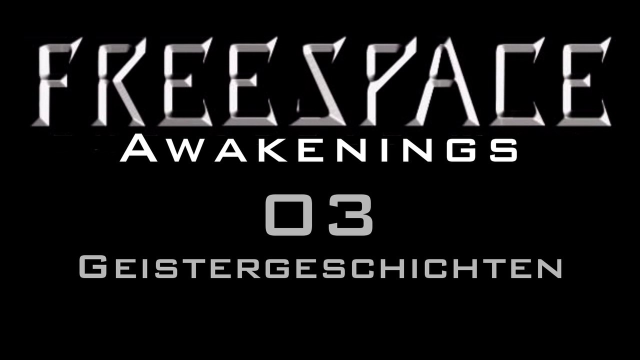 Let's Play FreeSpace: Awakenings - #03 - Geistergeschichten