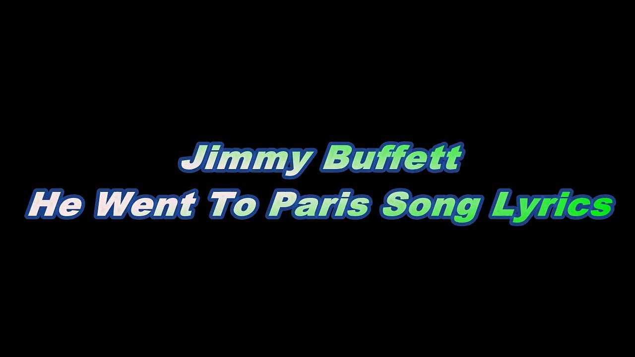 Jimmy Buffett – He Went To Paris Song Lyrics