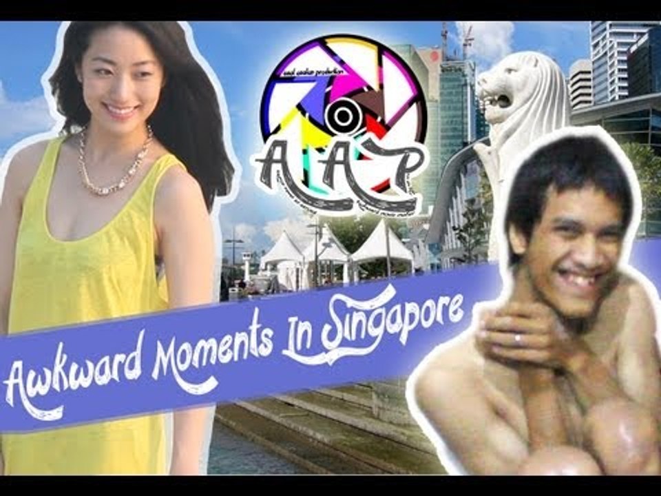 AWKWARD MOMENTS IN SINGAPORE PART 2