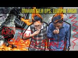 MAKAN GILA Eps. LUMPIA NAGA