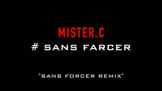 MISTER.C - #SANSFARCER (REMIX ROHFF SANS FORCER)