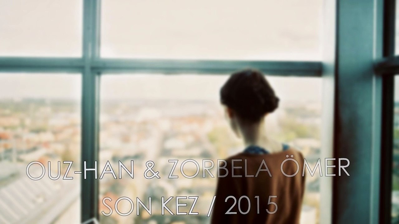 Ouz-Han Feat Zorbela Ömer - Son Kez (2015)
