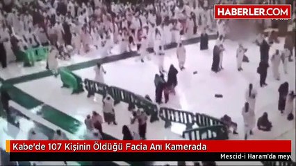 Kabe'de 107 Kişinin Öldüğü Facia Anı Kamerada